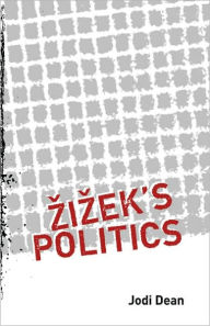 Title: Zizek's Politics / Edition 1, Author: Jodi Dean