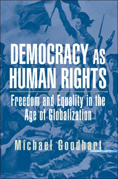 Democracy as Human Rights: Freedom and Equality in the Age of Globalization / Edition 1