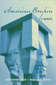 Title: American Empire: A Debate / Edition 1, Author: Christopher Layne