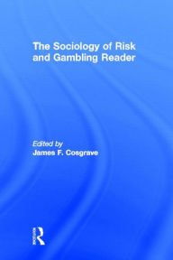 Title: The Sociology of Risk and Gambling Reader / Edition 1, Author: James Cosgrave