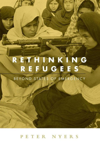 Rethinking Refugees: Beyond State of Emergency