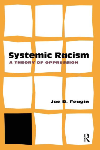 Systemic Racism: A Theory of Oppression / Edition 1