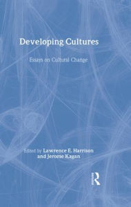 Title: Developing Cultures: Essays on Cultural Change / Edition 1, Author: Lawrence E. Harrison