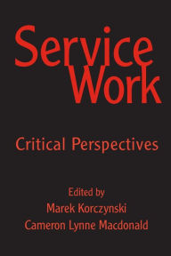 Title: Service Work: Critical Perspectives, Author: Cameron MacDonald