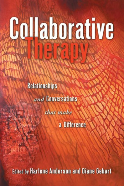 Collaborative Therapy: Relationships And Conversations That Make a Difference / Edition 1