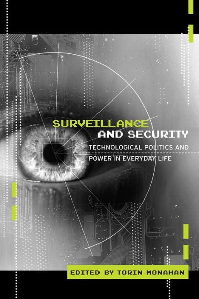 Surveillance and Security: Technological Politics and Power in Everyday Life / Edition 1