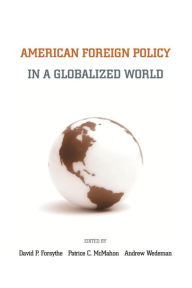 Title: American Foreign Policy in a Globalized World / Edition 1, Author: David P. Forsythe