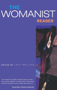 Title: The Womanist Reader: The First Quarter Century of Womanist Thought / Edition 1, Author: Layli Phillips