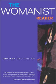 Title: The Womanist Reader: The First Quarter Century of Womanist Thought / Edition 1, Author: Layli Phillips