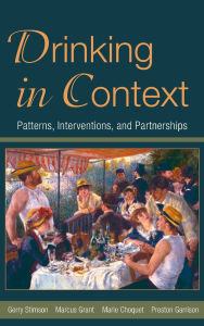 Title: Drinking in Context: Patterns, Interventions, and Partnerships / Edition 1, Author: Gerry Stimson