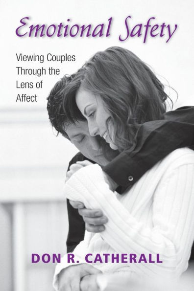 Emotional Safety: Viewing Couples Through the Lens of Affect / Edition 1