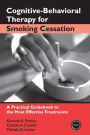 Cognitive-Behavioral Therapy for Smoking Cessation: A Practical Guidebook to the Most Effective Treatments