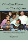 Making Room in Our Hearts: Keeping Family Ties through Open Adoption / Edition 1