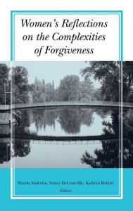 Title: Women's Reflections on the Complexities of Forgiveness / Edition 1, Author: Wanda Malcolm