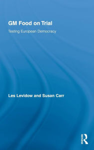 Title: GM Food on Trial: Testing European Democracy / Edition 1, Author: Les Levidow