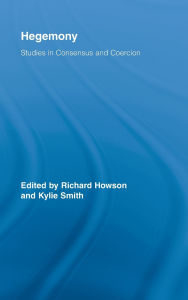 Title: Hegemony: Studies in Consensus and Coercion / Edition 1, Author: Richard Howson