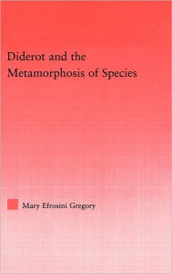 Title: Diderot and the Metamorphosis of Species / Edition 1, Author: Mary Gregory