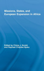 Title: Missions, States, and European Expansion in Africa, Author: Chima J. Korieh