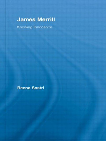 James Merrill: Knowing Innocence