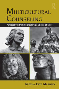 Title: Multicultural Counseling: Perspectives from Counselors as Clients of Color / Edition 1, Author: Aretha Faye Marbley