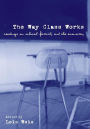 The Way Class Works: Readings on School, Family, and the Economy / Edition 1
