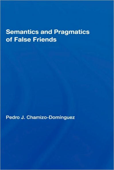 Semantics and Pragmatics of False Friends / Edition 1