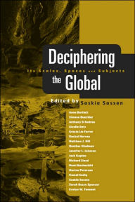 Title: Deciphering the Global: Its Scales, Spaces and Subjects / Edition 1, Author: Saskia Sassen