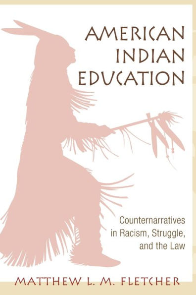 American Indian Education: Counternarratives in Racism, Struggle, and the Law / Edition 1