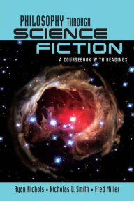 Title: Philosophy Through Science Fiction: A Coursebook with Readings / Edition 1, Author: Ryan Nichols