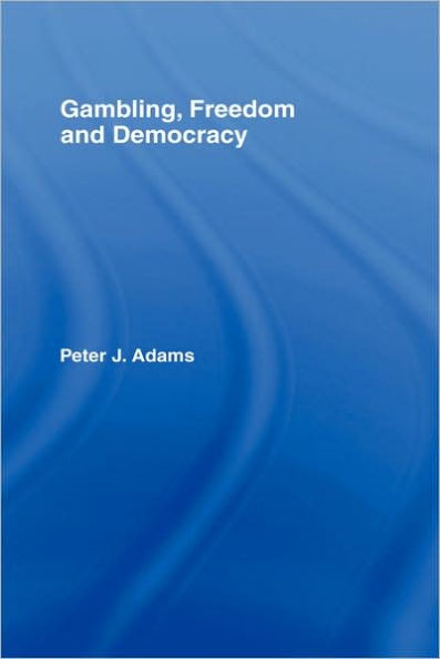 Gambling, Freedom and Democracy / Edition 1