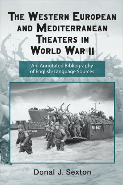 The Western European and Mediterranean Theaters in World War II: An Annotated Bibliography of English-Language Sources / Edition 1