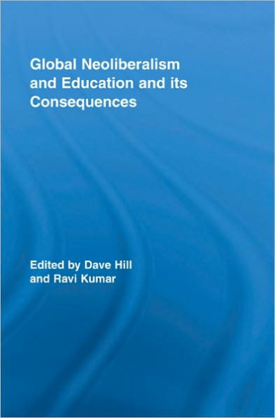 Global Neoliberalism and Education and its Consequences / Edition 1