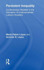 Persistent Inequality: Contemporary Realities in the Education of Undocumented Latina/o Students / Edition 1