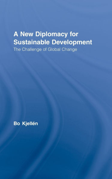 A New Diplomacy for Sustainable Development: The Challenge of Global Change / Edition 1