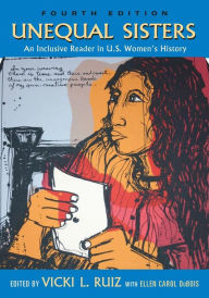 Title: Unequal Sisters: An Inclusive Reader in US Women's History / Edition 4, Author: Judy Tzu-Chun Wu