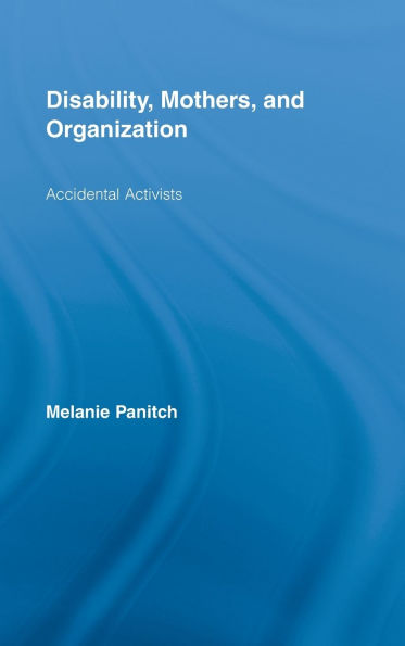 Disability, Mothers, and Organization: Accidental Activists
