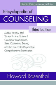 Title: Encyclopedia of Counseling: Master Review and Tutorial for the National Counselor Examination, State Counseling Exams, and the Counselor Preparation Comprehensive Examination, 3rd Edition / Edition 3, Author: Howard Rosenthal