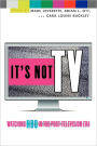 It's Not TV: Watching HBO in the Post-Television Era / Edition 1