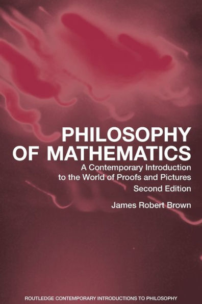Philosophy of Mathematics: A Contemporary Introduction to the World of Proofs and Pictures / Edition 2