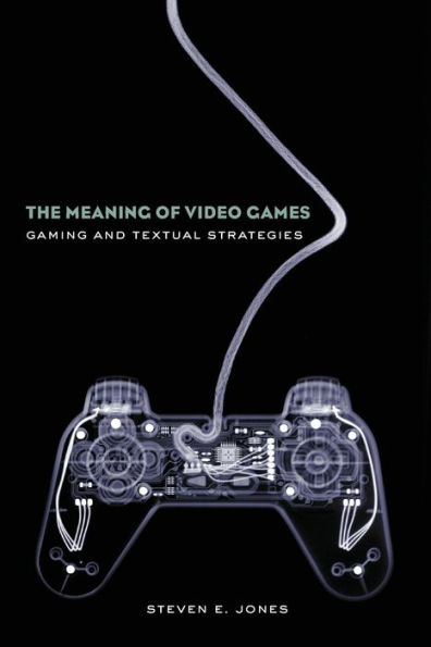 The Meaning of Video Games: Gaming and Textual Strategies / Edition 1