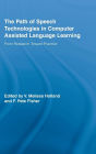 The Path of Speech Technologies in Computer Assisted Language Learning: From Research Toward Practice / Edition 1