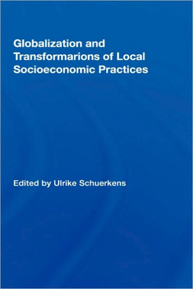 Globalization and Transformations of Local Socioeconomic Practices / Edition 1