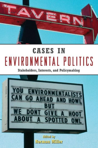 Cases in Environmental Politics: Stakeholders, Interests, and Policymaking / Edition 1