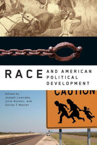 Title: Race and American Political Development / Edition 1, Author: Joseph E. Lowndes