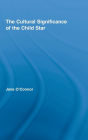 The Cultural Significance of the Child Star / Edition 1