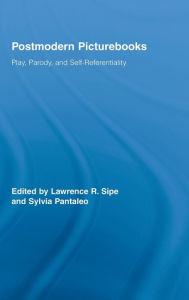 Title: Postmodern Picturebooks: Play, Parody, and Self-Referentiality / Edition 1, Author: Lawrence R. Sipe