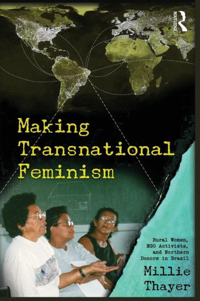 Making Transnational Feminism: Rural Women, NGO Activists, and Northern Donors in Brazil / Edition 1