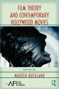 Title: Film Theory and Contemporary Hollywood Movies / Edition 1, Author: Warren Buckland