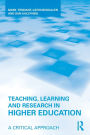 Teaching, Learning and Research in Higher Education: A Critical Approach