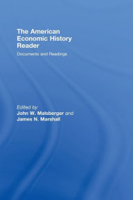 Title: The American Economic History Reader: Documents and Readings / Edition 1, Author: John W. Malsberger